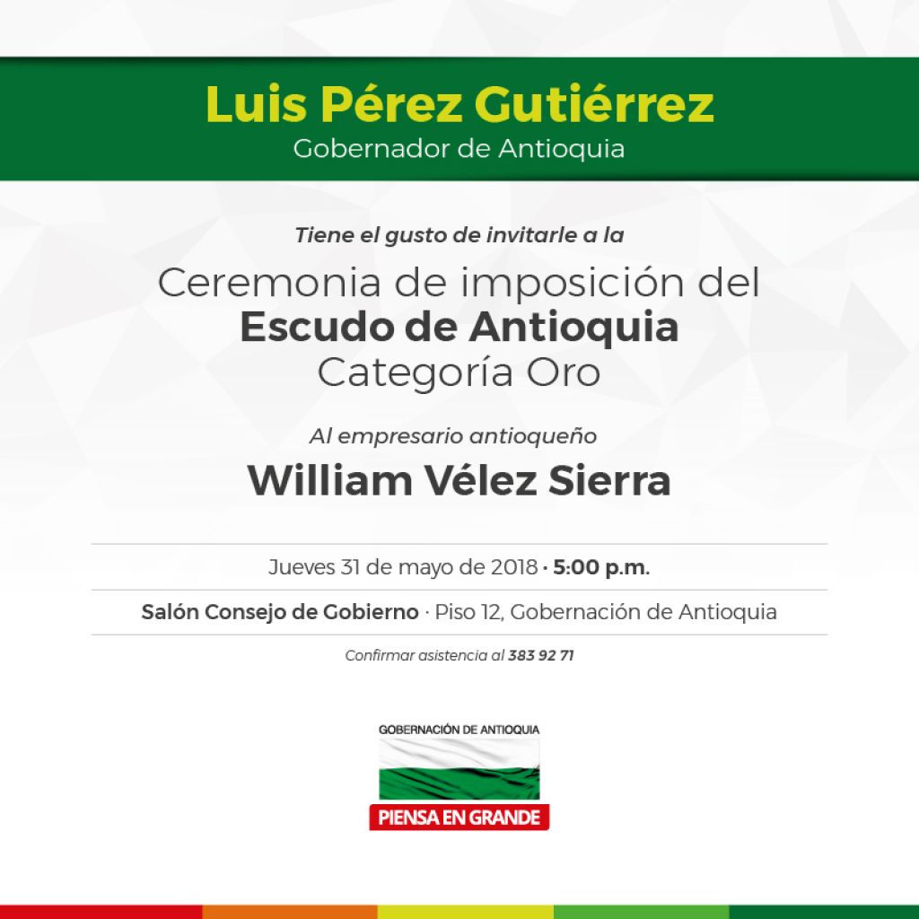 Invitación imposición del Escudo de Antioquia al empresario William Vélez Sierra, mayo 31 de 2018