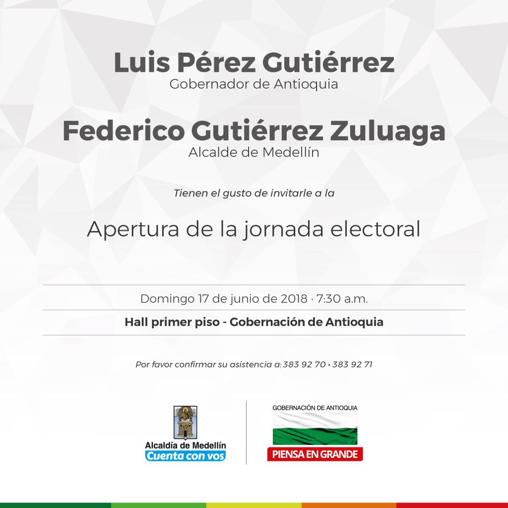 Invitación del señor Gobernador de Antioquia Luis Pérez Gutiérrez y del señor Alcalde de Medellín Federico Gutérrez Zuluaga a la Apertura de la jornada electoral elección presidencial