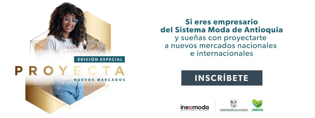 La Gobernación de Antioquia e Inexmoda lanzan la edición especial de Proyecta, Nuevos Mercados