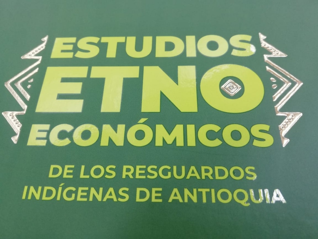 Estudios Etno – Económicos de los Resguardos Indígenas de Antioquia